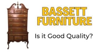 Is Bassett Furniture Good Quality
