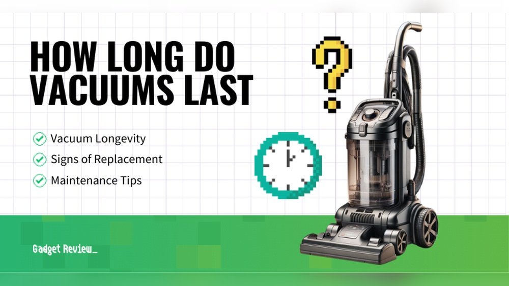 How Long Do Vacuum Cleaners Last